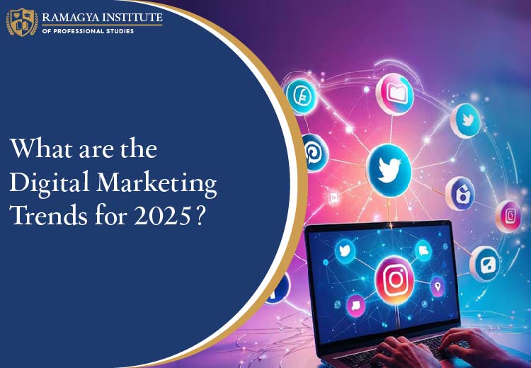 What are the Digital Marketing Trends for 2025?