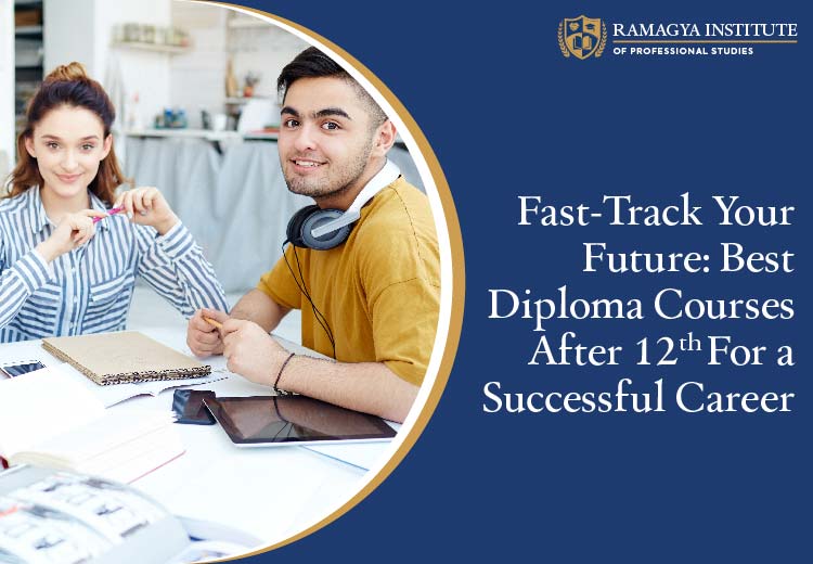 Fast-Track Your Future  –                  Best Diploma Courses After 12th for a Successful Career