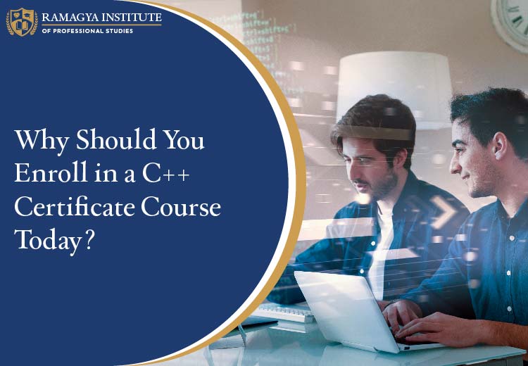 Why Should You Enroll in a C++ Certificate Course Today?
