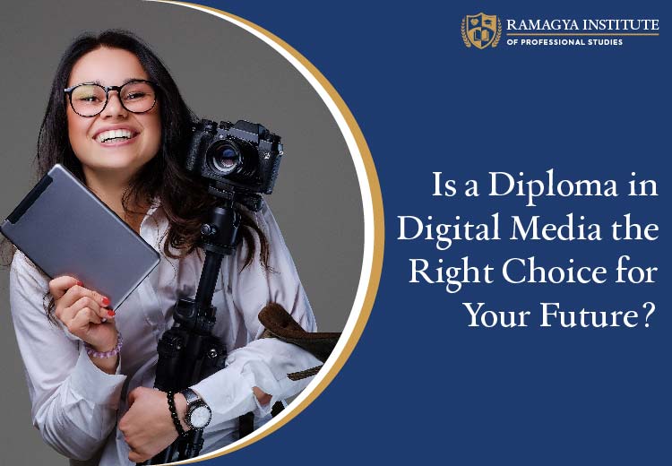 Is a Diploma in Digital Media the Right Choice for Your Future?