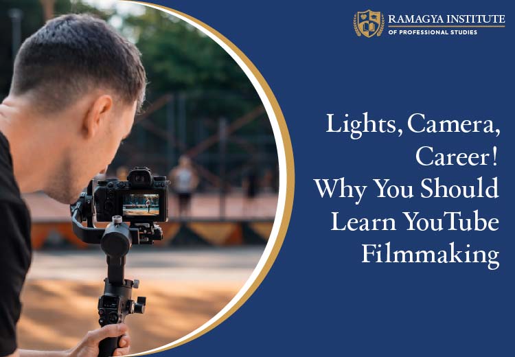Lights, Camera, Career! Why You Should Learn YouTube Filmmaking