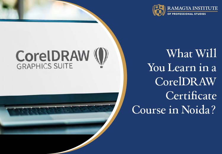 What Will You Learn in a CorelDRAW Certificate Course in Noida? 