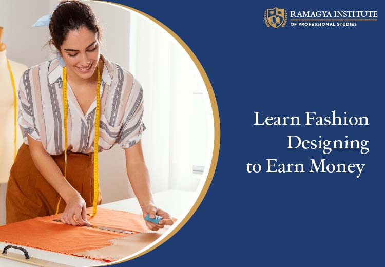 Learn Fashion Designing to Earn Money