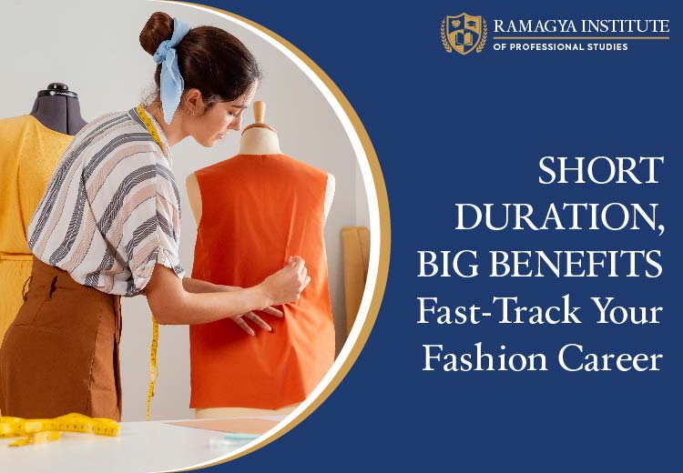 SHORT DURATION, BIG BENEFITS | Fast-Track Your Fashion Career