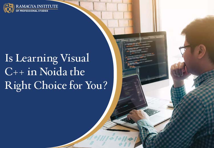 Is Learning Visual C++ in Noida the Right Choice for You?