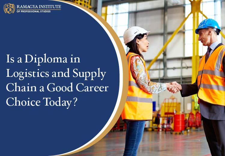 Is a Diploma in Logistics and Supply Chain a Good Career Choice Today?